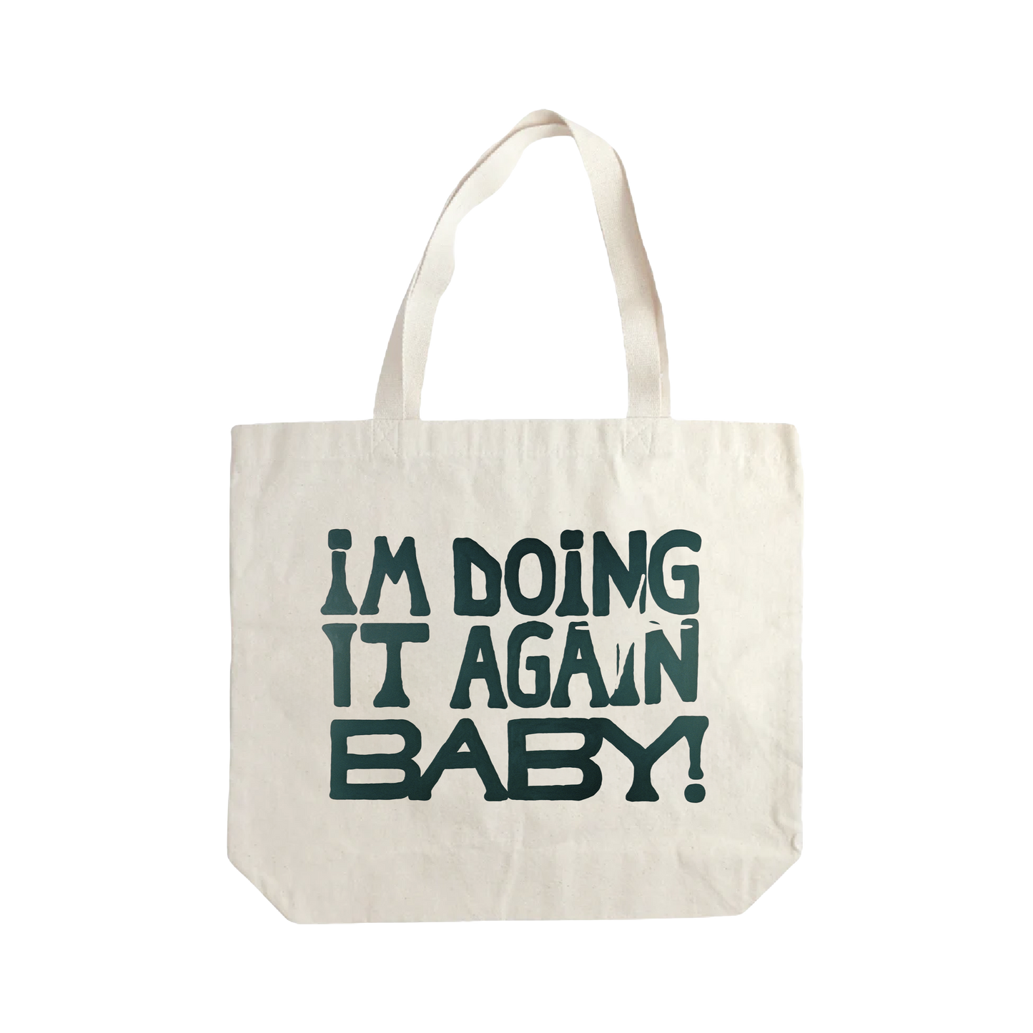 I'M DOING IT AGAIN BABY! TOTE BAG